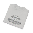 Training is part of routine T-Shirt