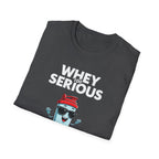 Whey Too Serious – Cartoon Shaker Edition T-Shirt