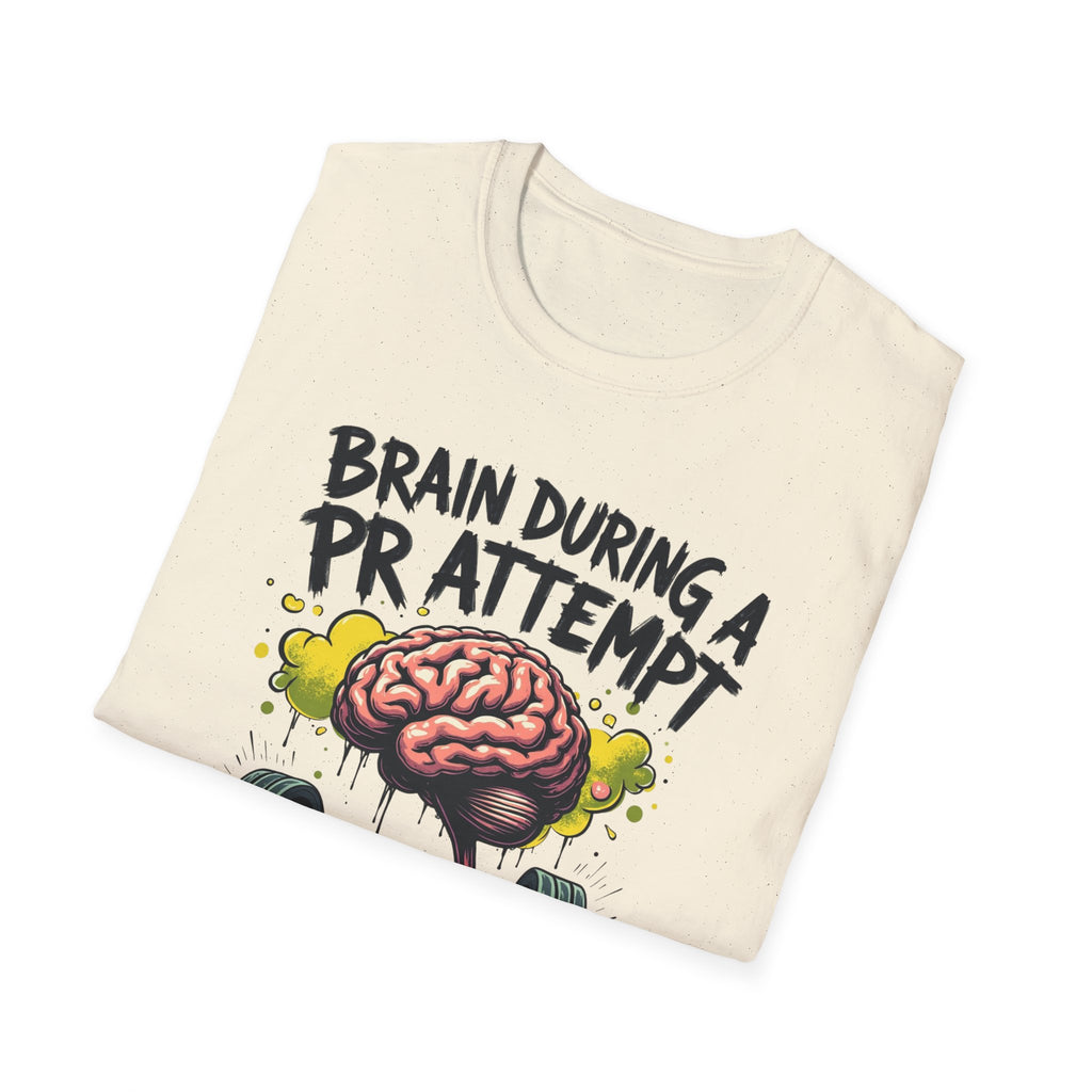 Brain During a PR Attempt – Meltdown Edition  Description: T-Shirt