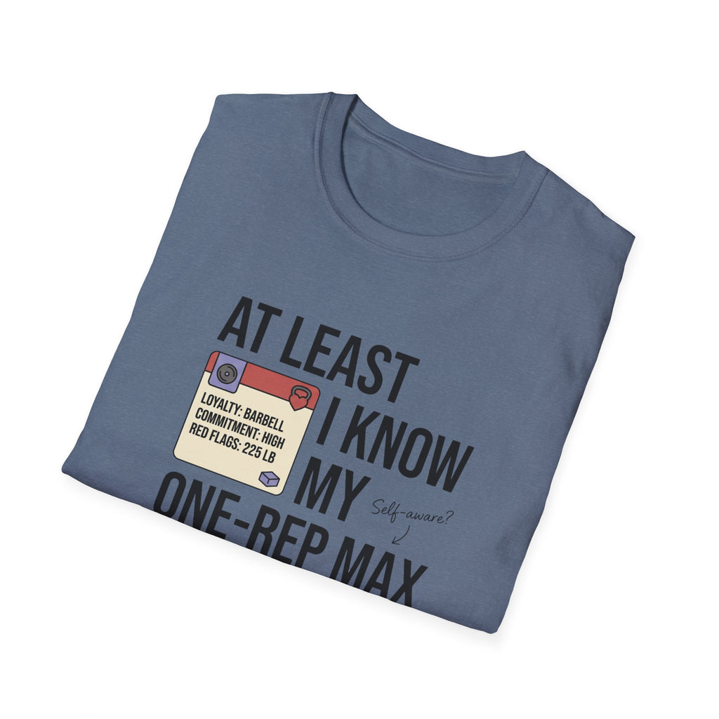 At leat I know my one rep max T-Shirt