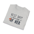 Rest Day? Never Heard of Her T-Shirt