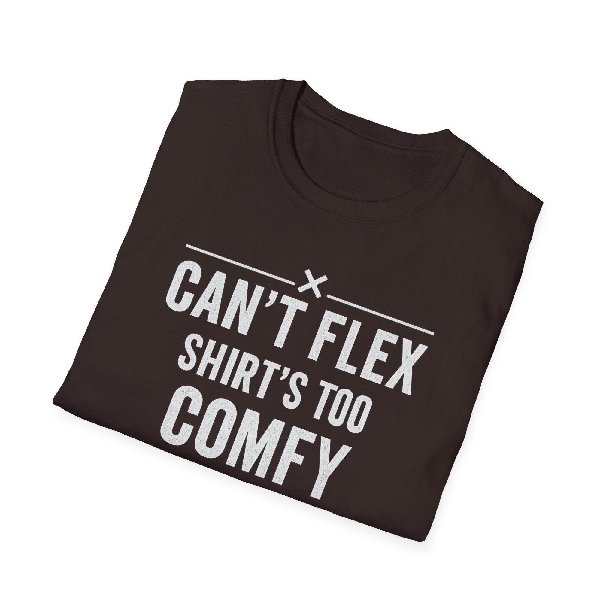 Can’t Flex – Comfort Mode Engaged T-Shirt