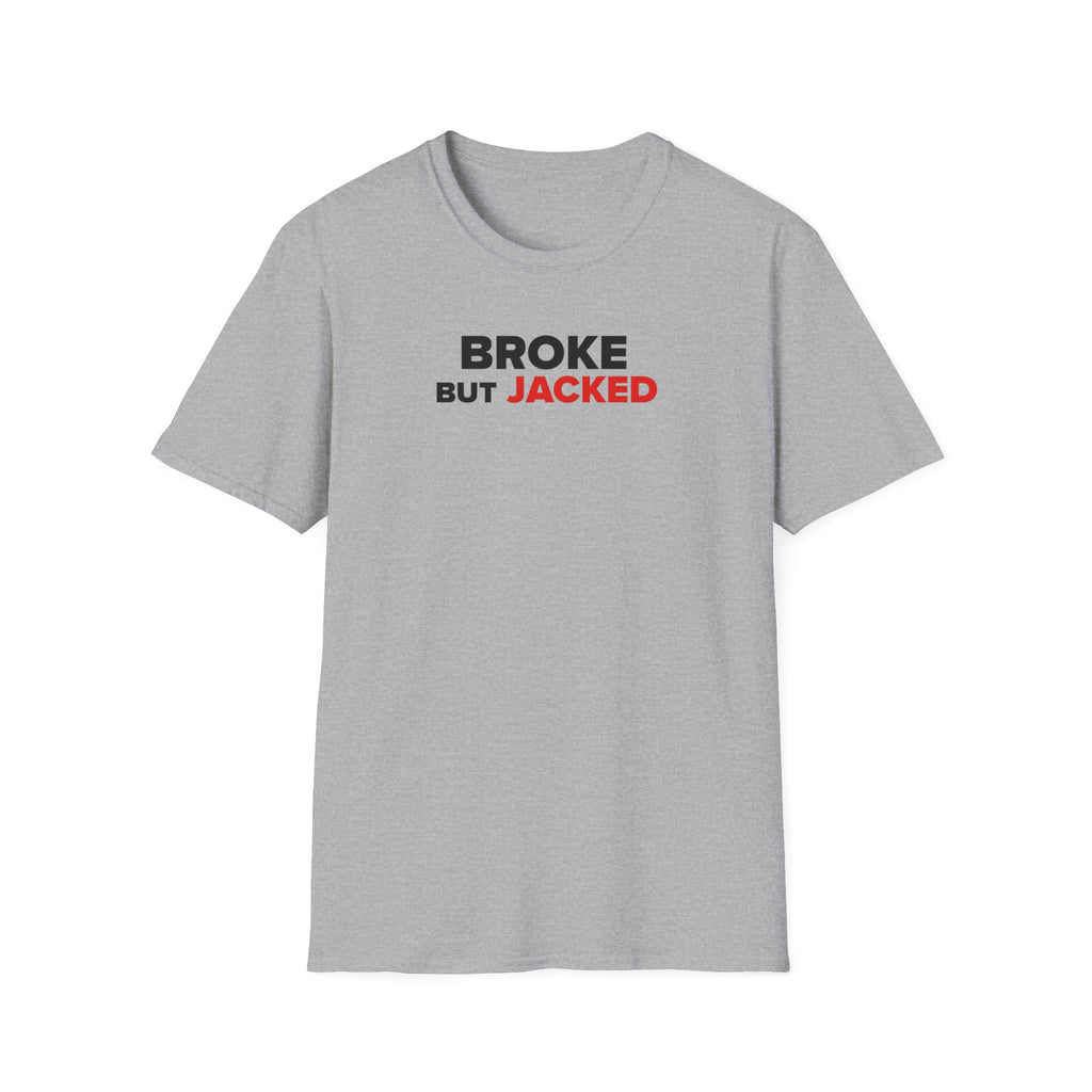 Broke But Jacked T-Shirt
