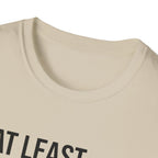 At leat I know my one rep max T-Shirt