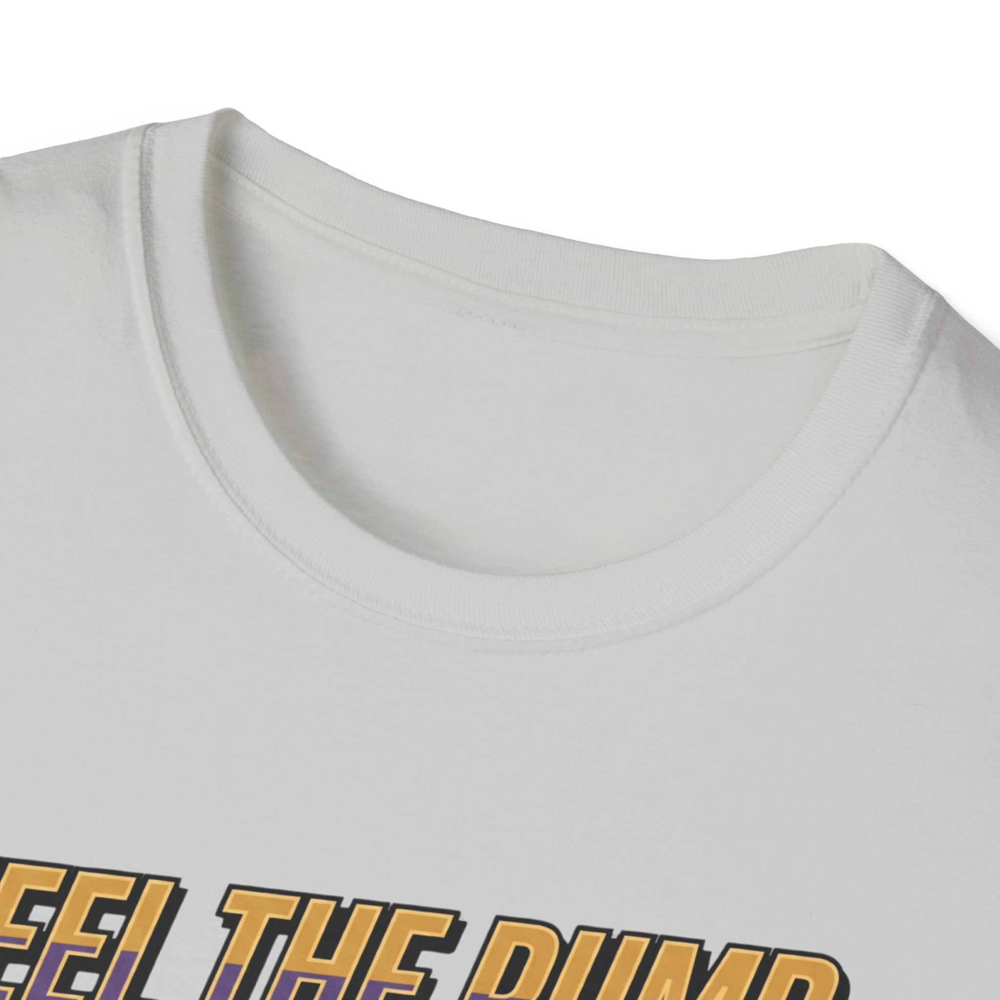 Feel the pump - Showed up. Did the work T-Shirt