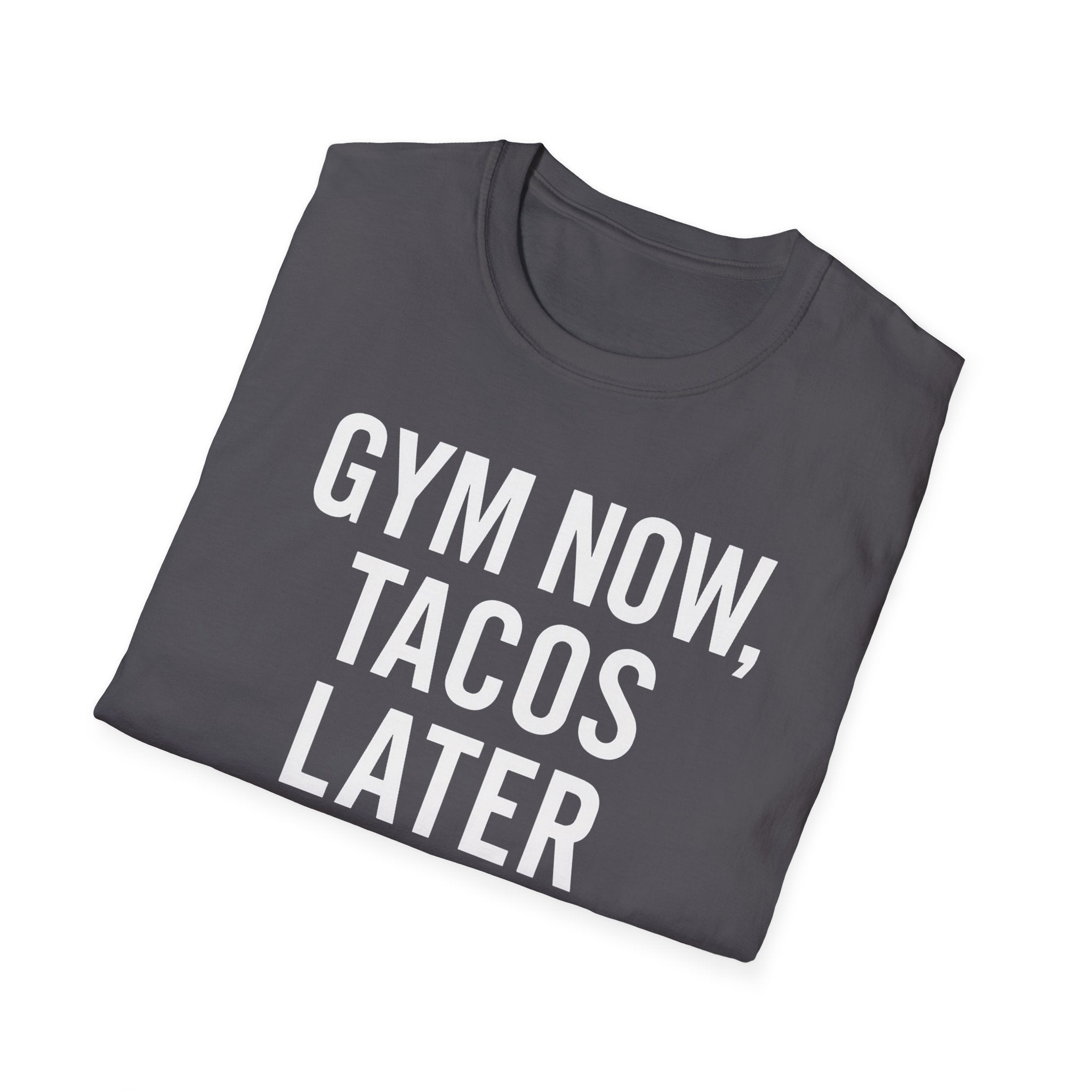 Gym Now, Tacos Later – Bold Workout Reward Tshirt