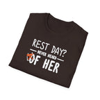 Rest Day? Never Heard of Her T-Shirt