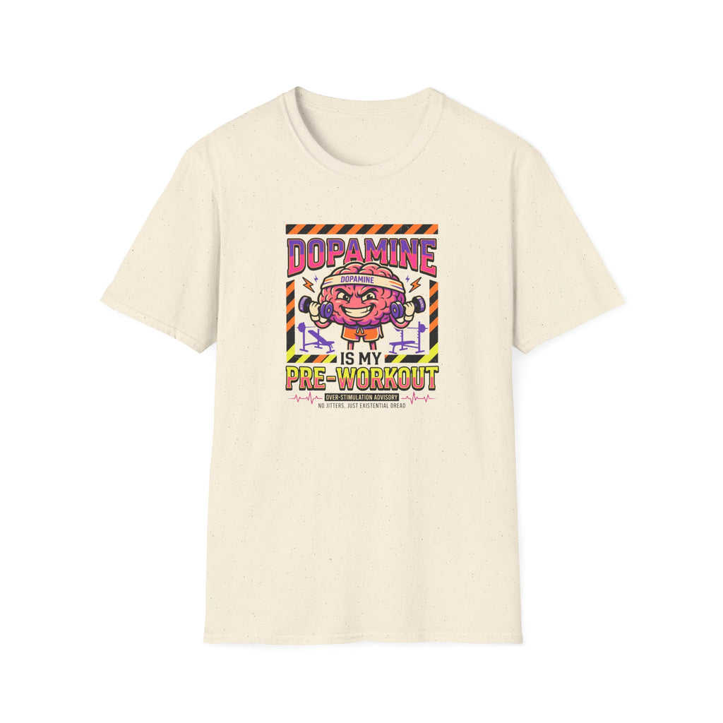 Dopamine is my pre workout T-Shirt