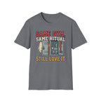 Same Gym, Same Ritual. Still love it T-Shirt