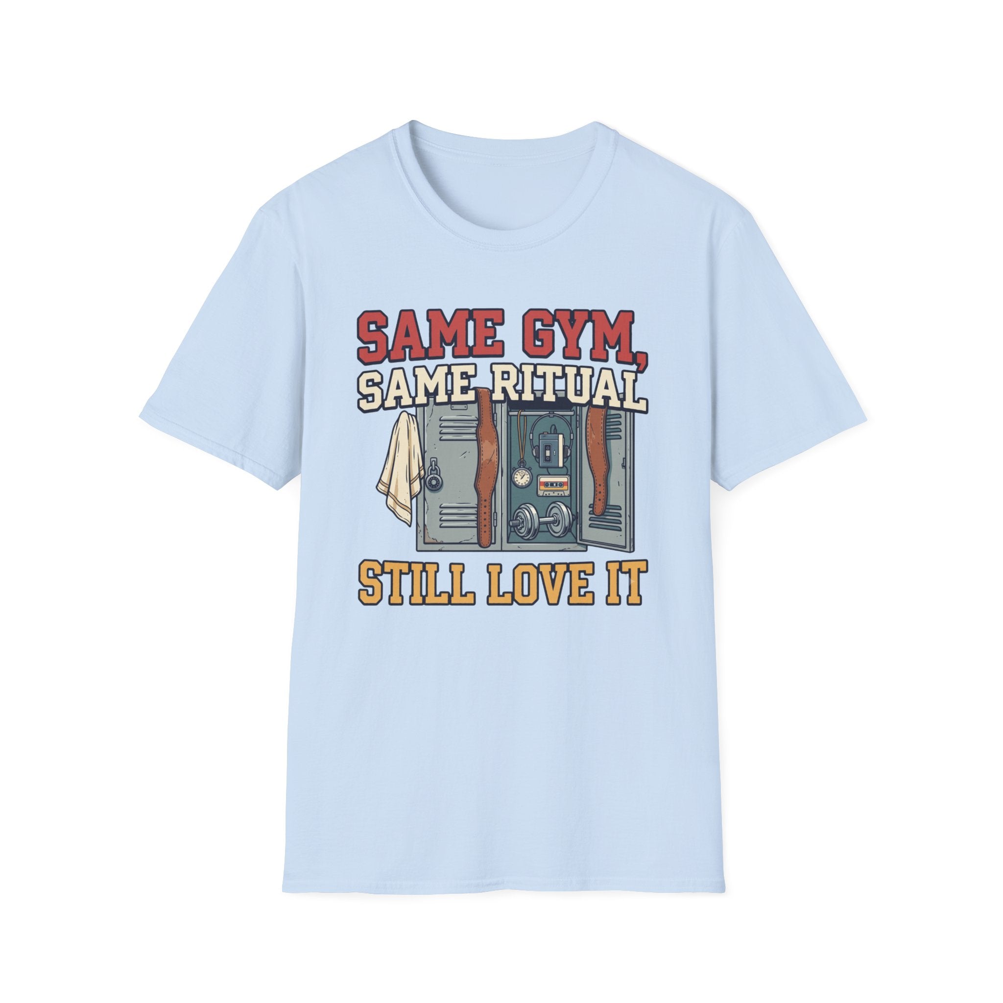 Same Gym, Same Ritual. Still love it T-Shirt