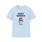 Whey Too Serious – Cartoon Shaker Edition T-Shirt