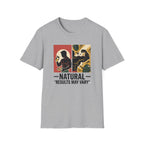 Natural - Results may vary T-Shirt