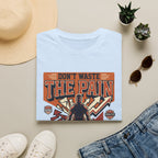 Don't waste the pain T-Shirt