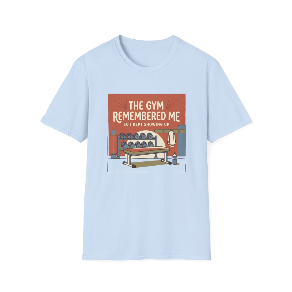 The gym remembered me T-Shirt