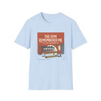 The gym remembered me T-Shirt