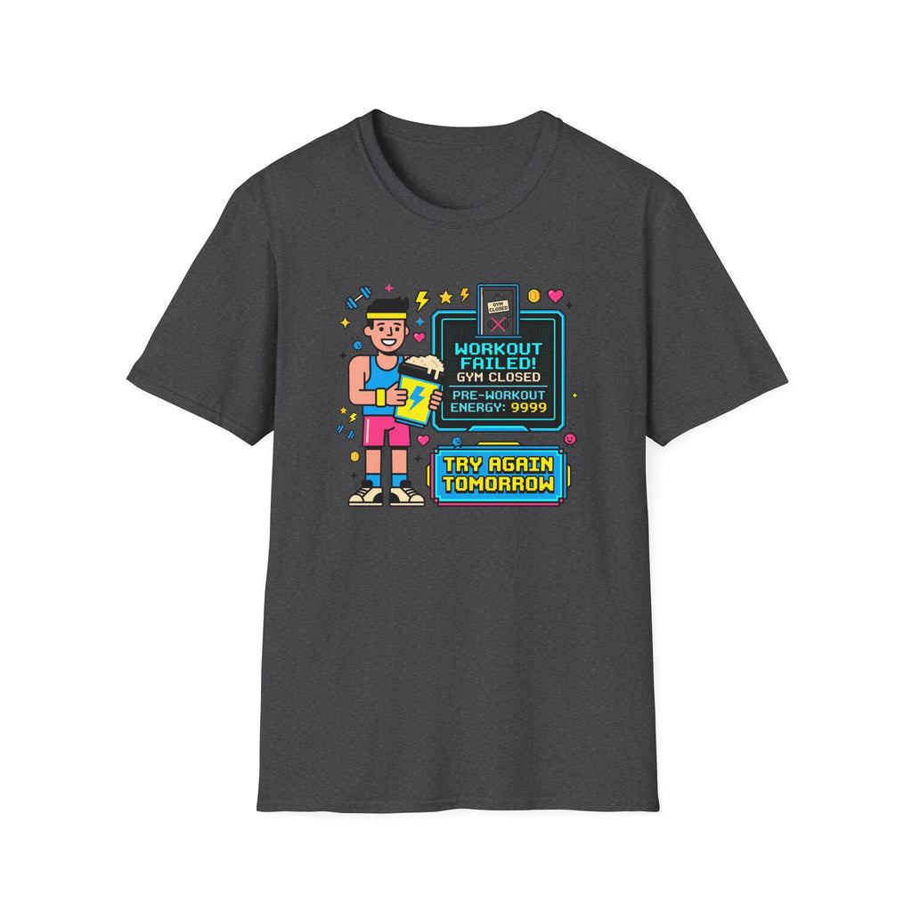 Workout failed : Gym closed T-Shirt