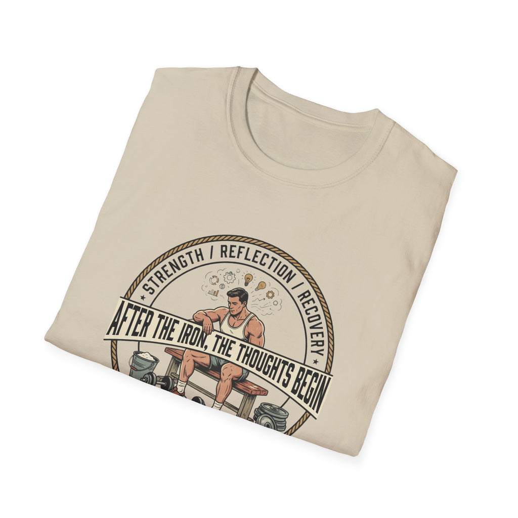 After the iron, the thoughts begin T-Shirt