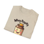 Whey Royalty T-Shirt