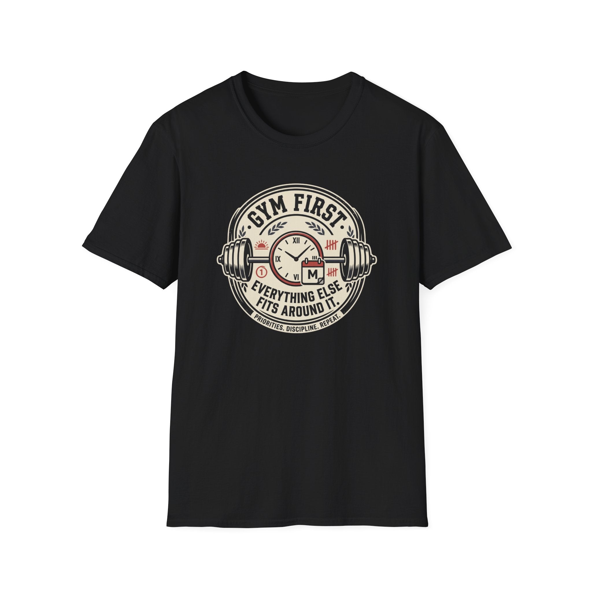 Gym first - Everything else fits around it T-Shirt