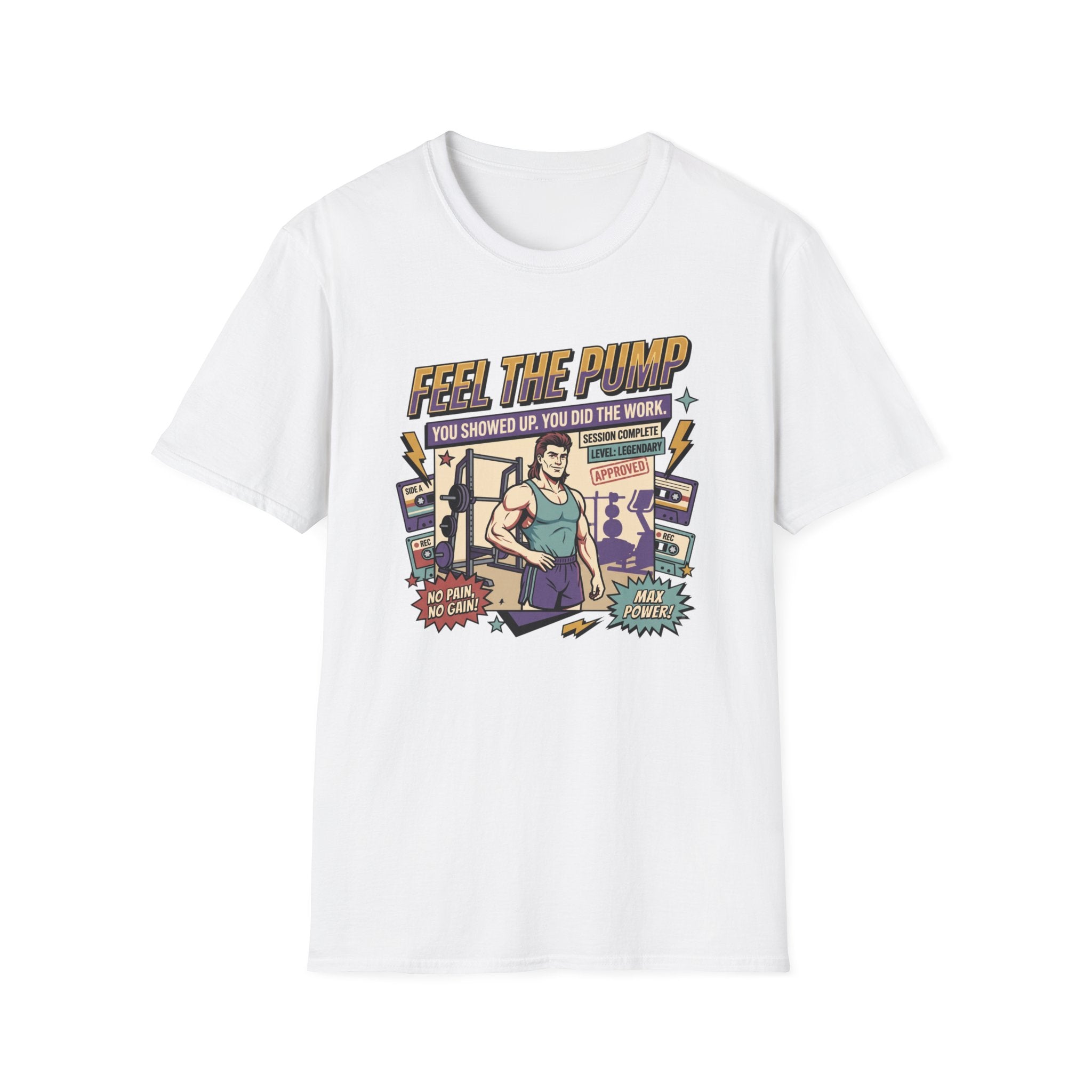 Feel the pump - Showed up. Did the work T-Shirt