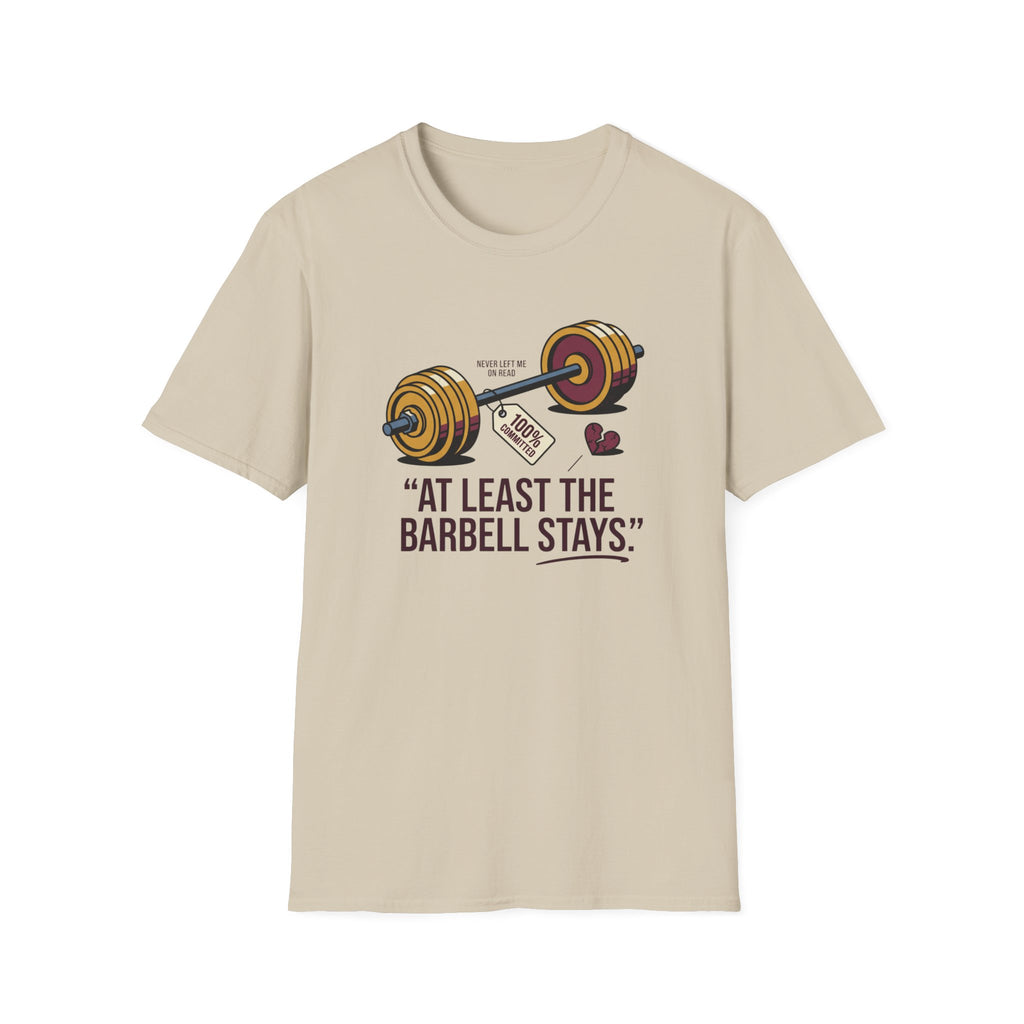 At least the barbell stays T-Shirt