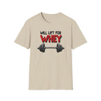 Will Lift for Whey – Barbell Edition T-Shirt