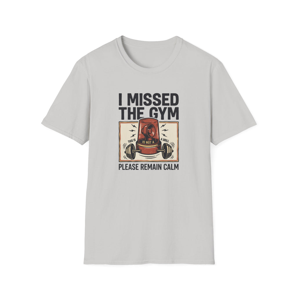 Missed the gym - Remain calm T-Shirt