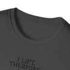 Iron Philosopher – I Lift, Therefore I Am T-Shirt