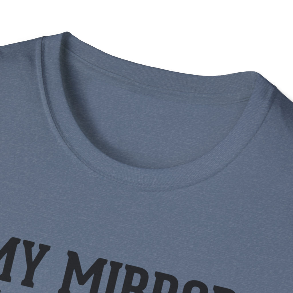My mirror has trust issues T-Shirt