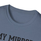 My mirror has trust issues T-Shirt