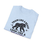 Train Like a Beast, Look Like a Beauty T-Shirt