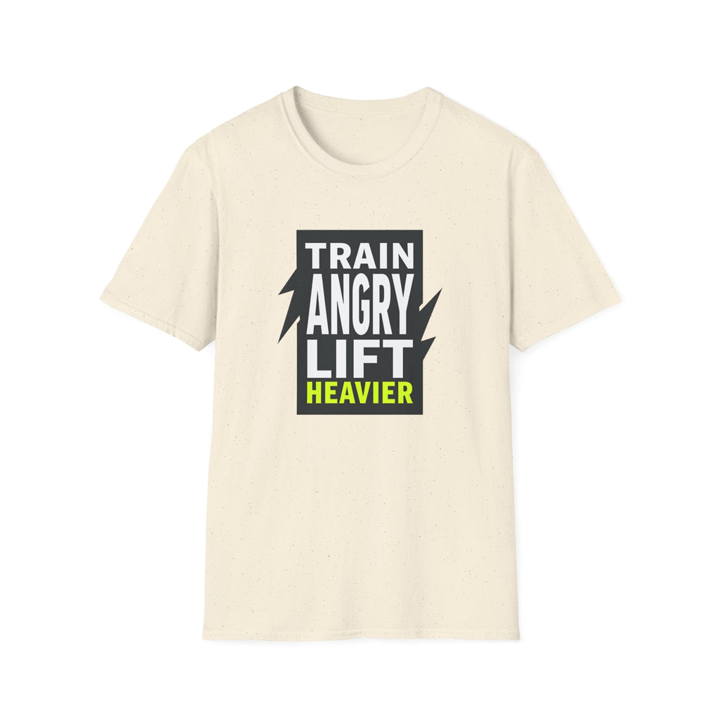 Train Angry lift heavier T-Shirt