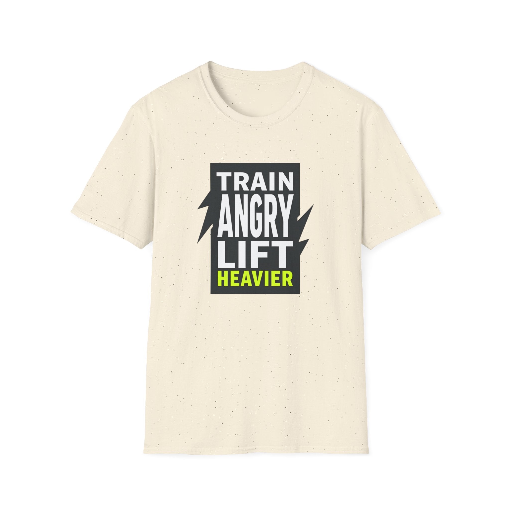 Train Angry lift heavier T-Shirt