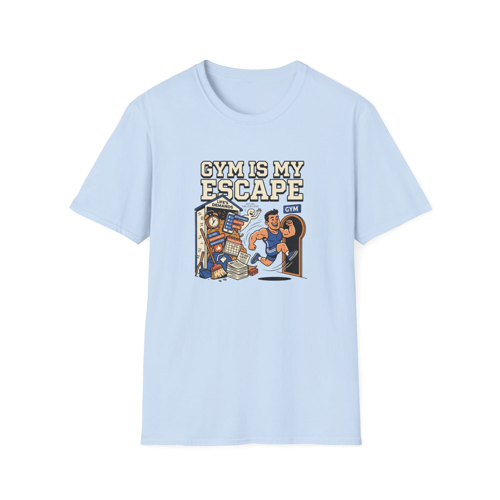 Gym is my escape - Sarcastic T-Shirt