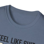 Feel like shit until pre workout hits - 2 T-Shirt