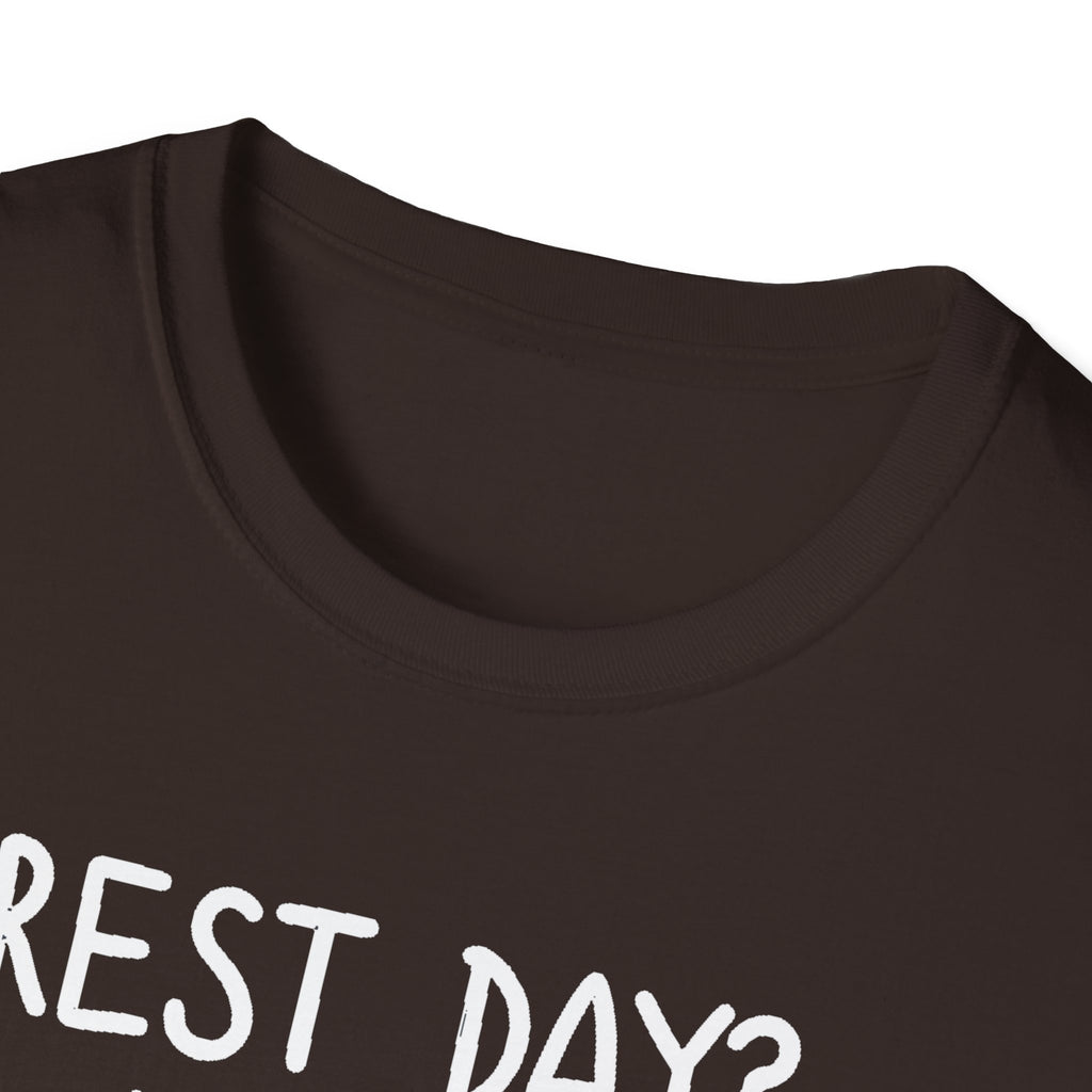 Rest Day? Never Heard of Her T-Shirt