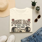 Push day - Built the old way T-Shirt