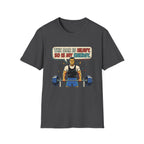 The bar is heavy, so is my energy T-Shirt