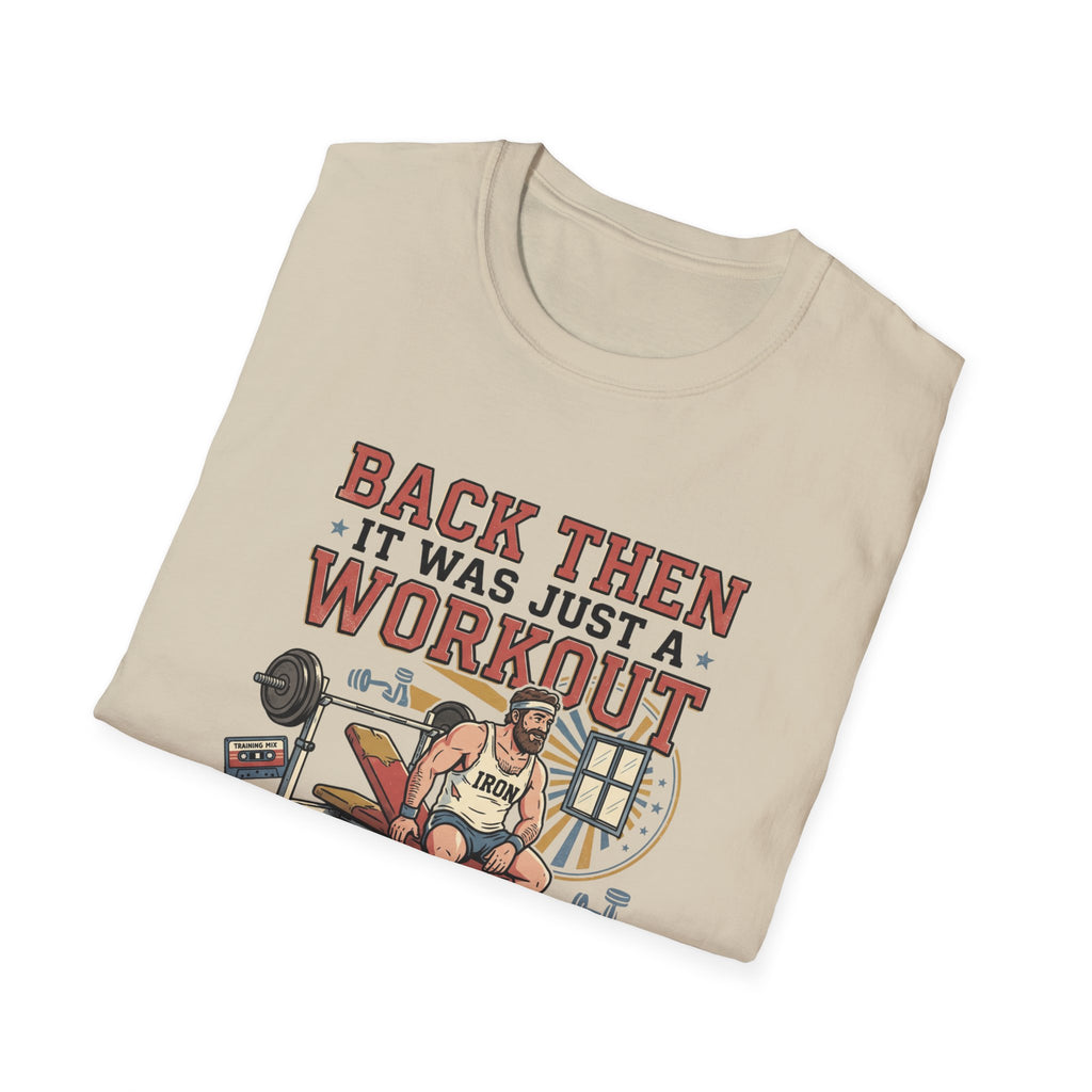 Back then, it was just a workout T-Shirt