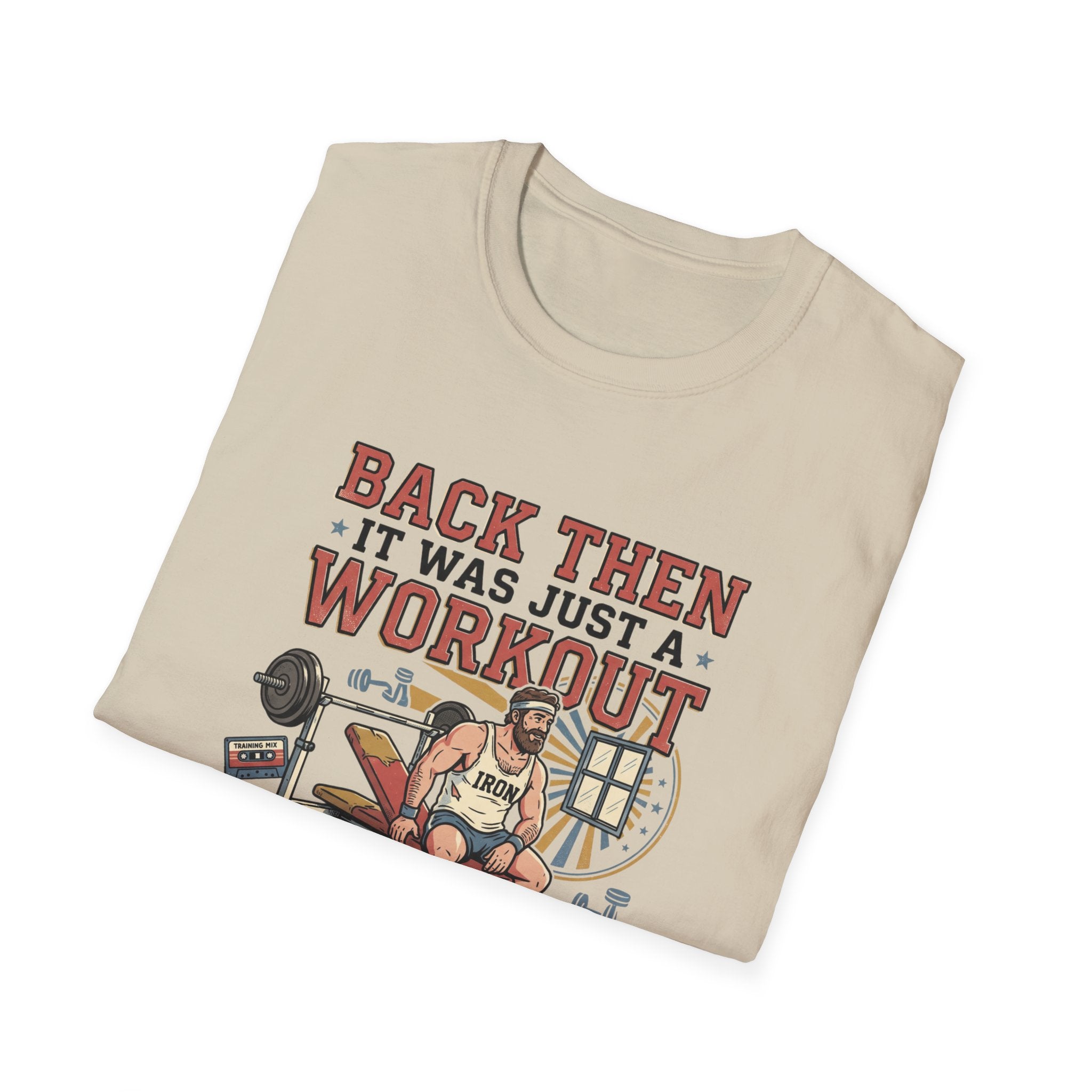 Back then, it was just a workout T-Shirt