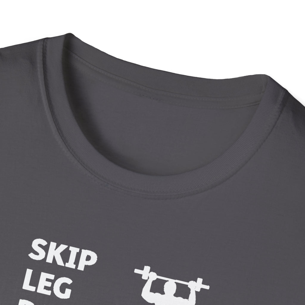 Skip Leg Day, Lose Respect T-Shirt