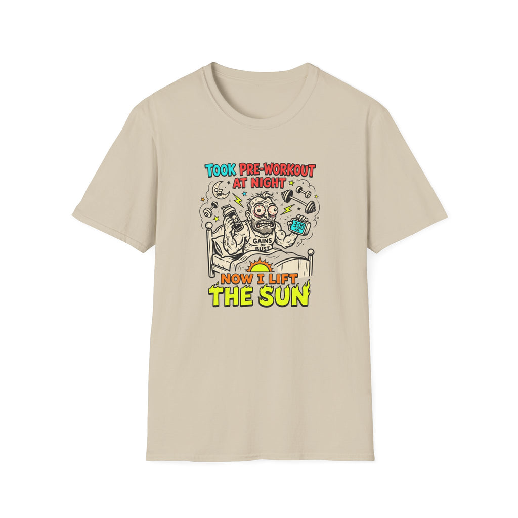 Took pre at night, now I lift the sun T-Shirt