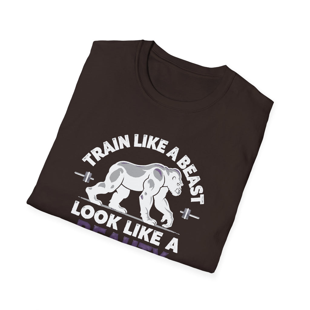 Train Like a Beast, Look Like a Beauty T-Shirt