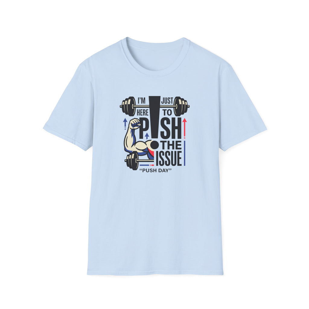 Here to push the issue T-Shirt