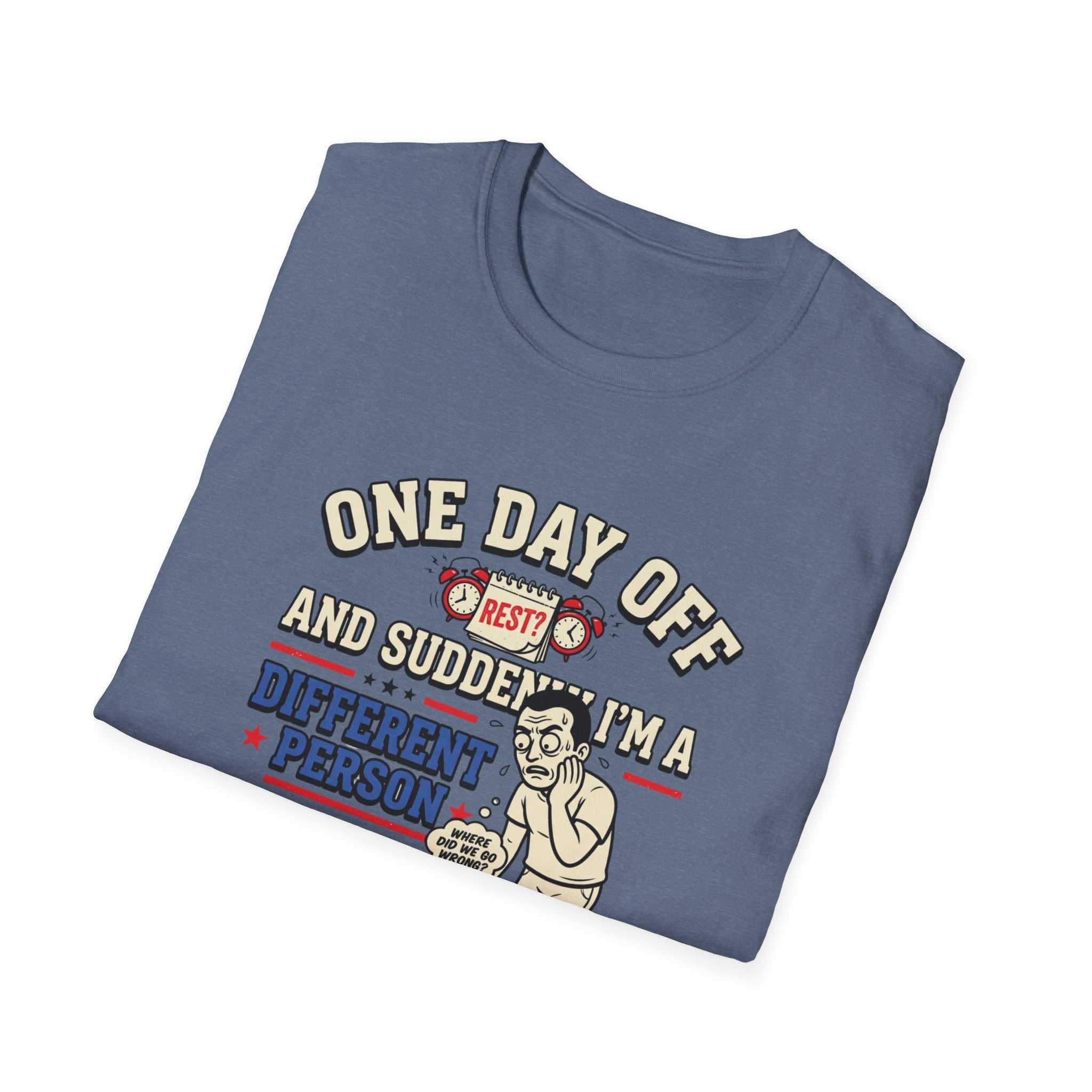 One day off. Different person T-Shirt