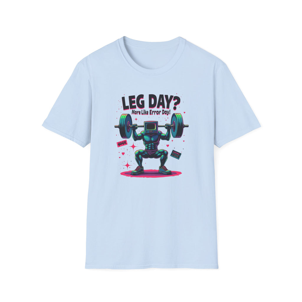 Leg Day? More Like Error Day! T-Shirt