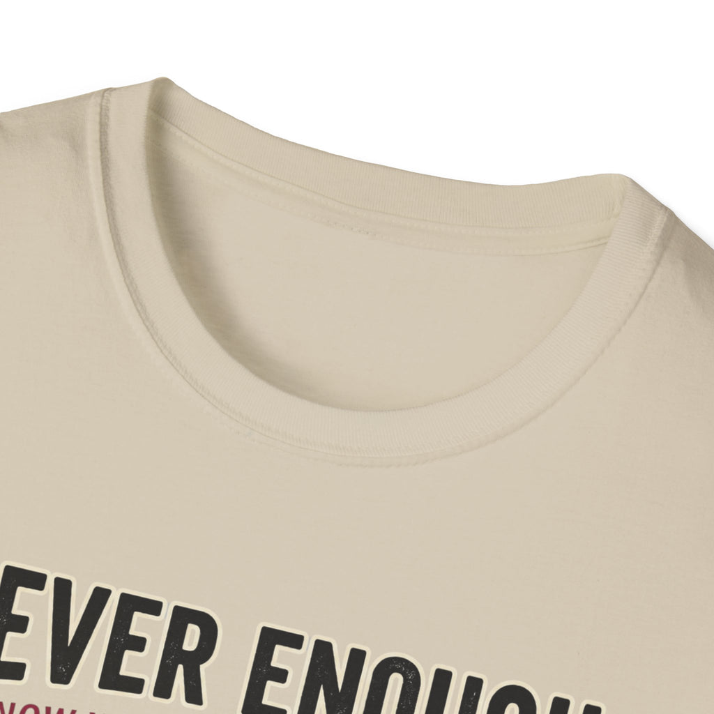 Never enough, know when to stop chasing T-Shirt