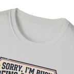 Sorry, Busy being superior T-Shirt