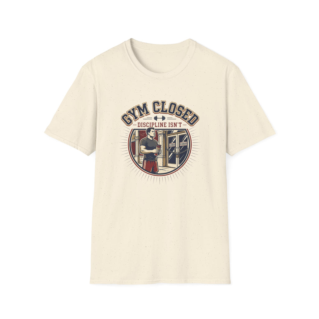 Gym closed, Discipline isn't T-Shirt