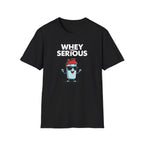 Whey Too Serious – Cartoon Shaker Edition T-Shirt